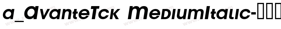 a_AvanteTck MediumItalic字体转换